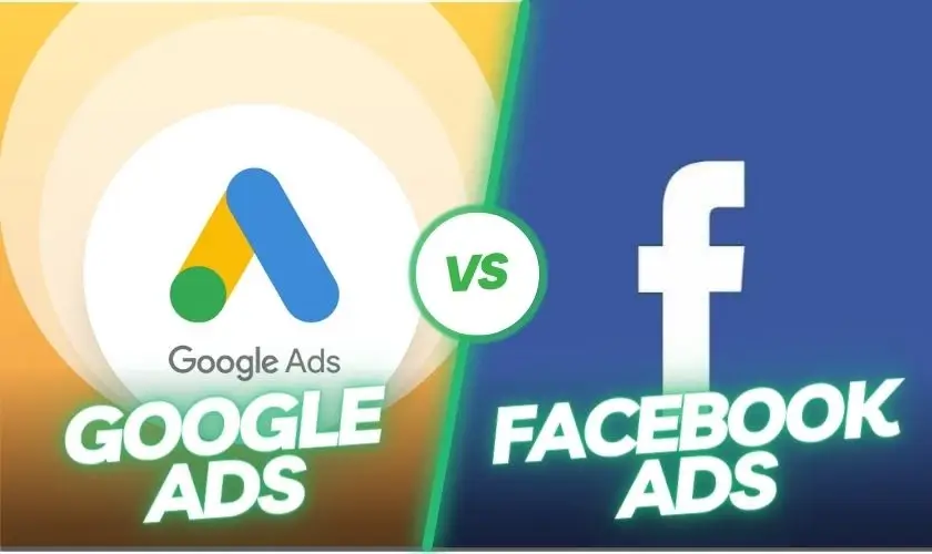 Google Ads vs Facebook Ads, doanh nghiệp của bạn nên chọn gì? 5 google ads vs facebook ads đâu là lựa chọn tối ưu cho doanh nghiệp của bạn