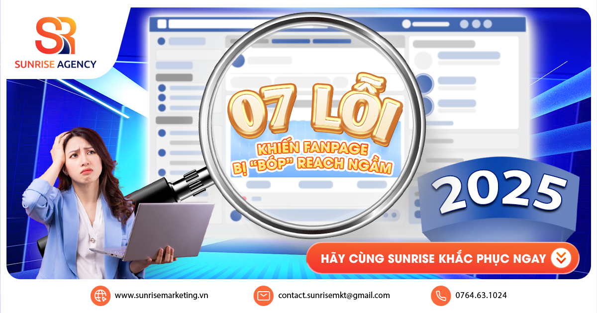 07 lỗi khiến Fanpage bị “Bóp” reach ngầm & Cách khắc phục hiệu quả 2025