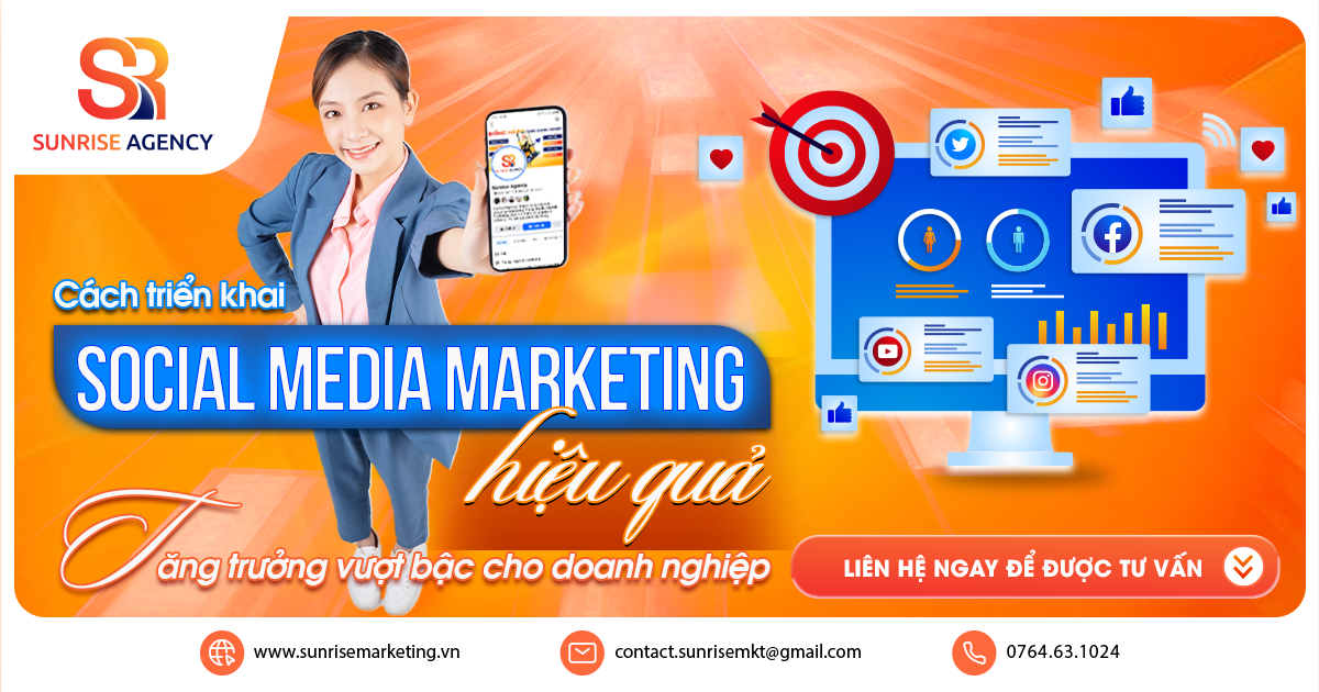 Cách triển khai Social Media Marketing hiệu quả, tăng trưởng vượt bậc cho doanh nghiệp